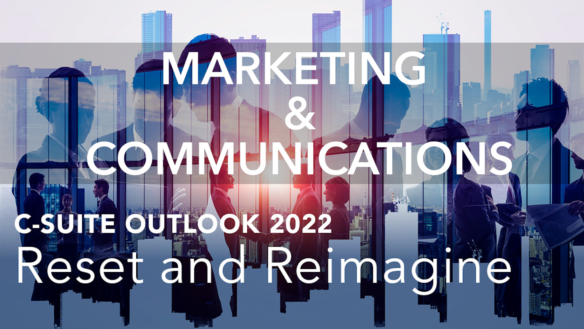 C-Suite Outlook 2022: Marketing & Communications